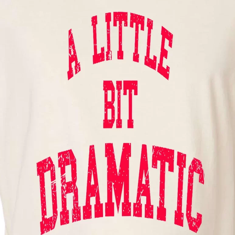 A Little Bit Dramatic Garment-Dyed Women's Muscle Tee