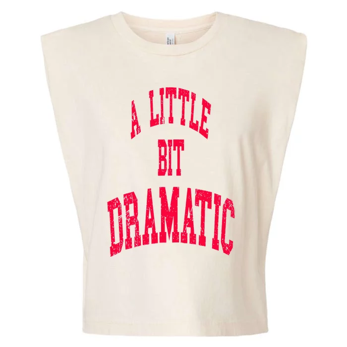 A Little Bit Dramatic Garment-Dyed Women's Muscle Tee