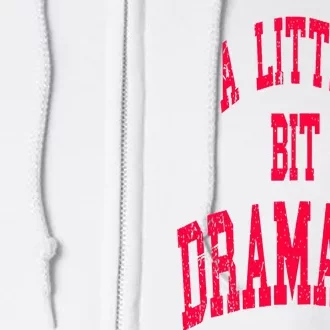 A Little Bit Dramatic Full Zip Hoodie