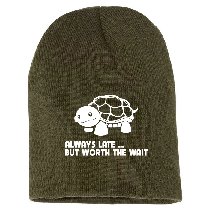 Always Late But Worth The Wait Short Acrylic Beanie