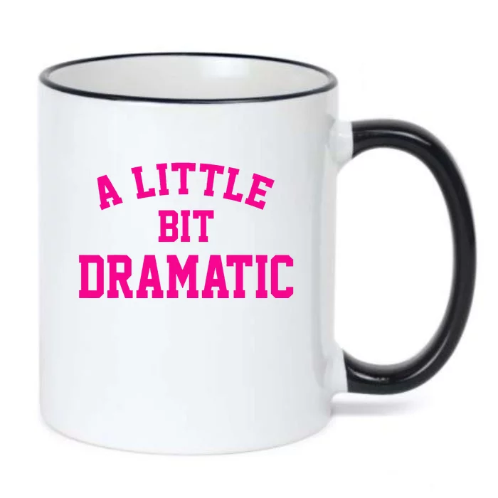 A Little Bit Dramatic Funny Sayings Meme Little Bit Dramatic Black Color Changing Mug