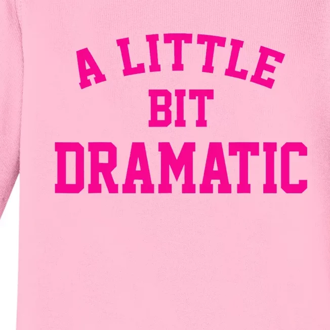 A Little Bit Dramatic Funny Sayings Meme Little Bit Dramatic Baby Long Sleeve Bodysuit