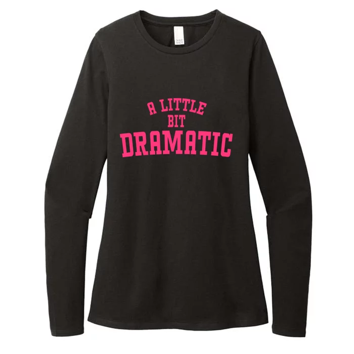 A Little Bit Dramatic Sassy Drama Queen Womens CVC Long Sleeve Shirt