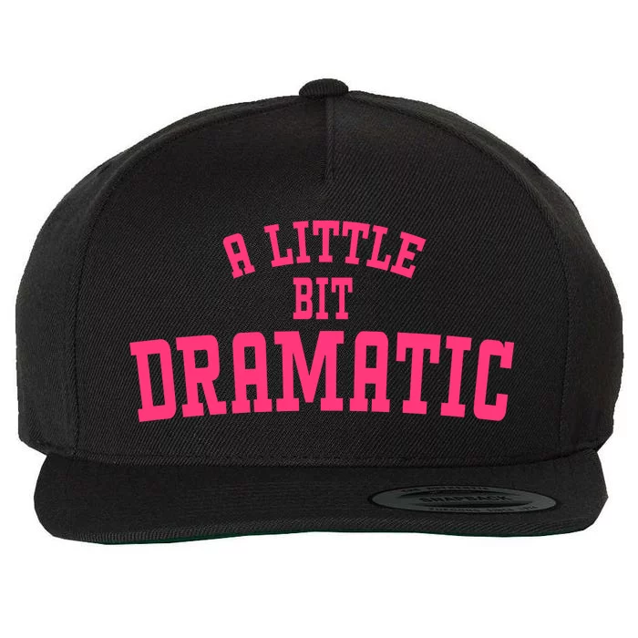 A Little Bit Dramatic Sassy Drama Queen Wool Snapback Cap