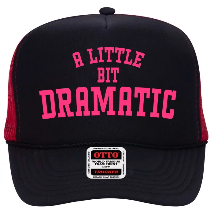 A Little Bit Dramatic Sassy Drama Queen High Crown Mesh Trucker Hat