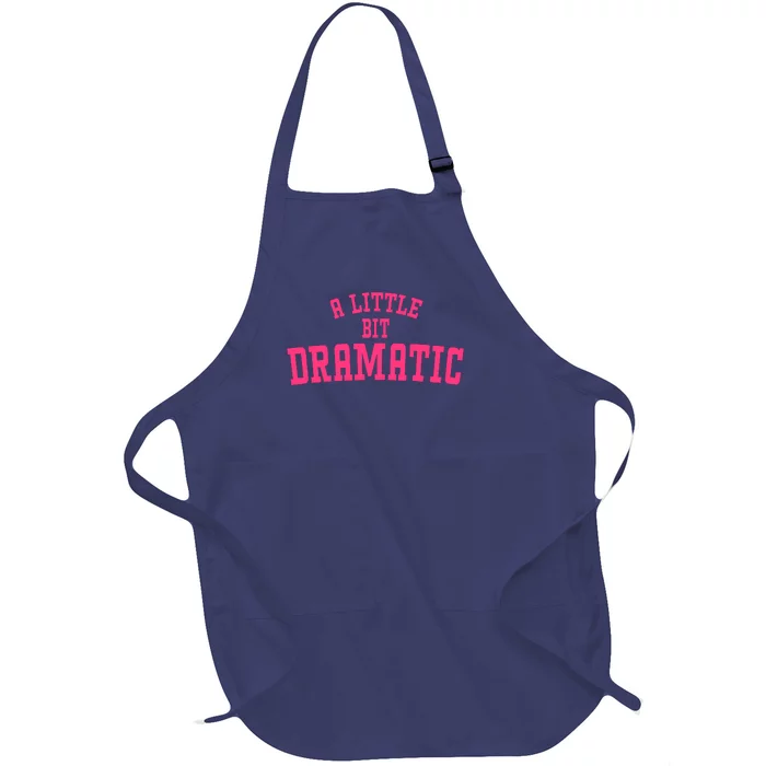 A Little Bit Dramatic Sassy Drama Queen Full-Length Apron With Pocket