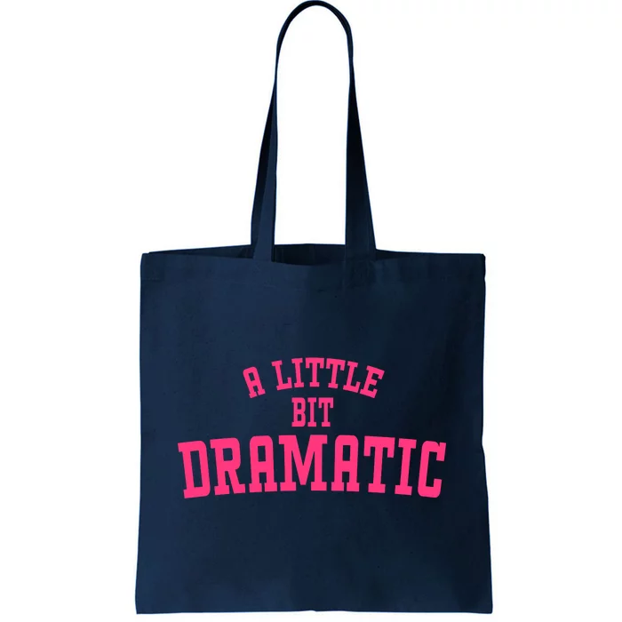 A Little Bit Dramatic Sassy Drama Queen Tote Bag