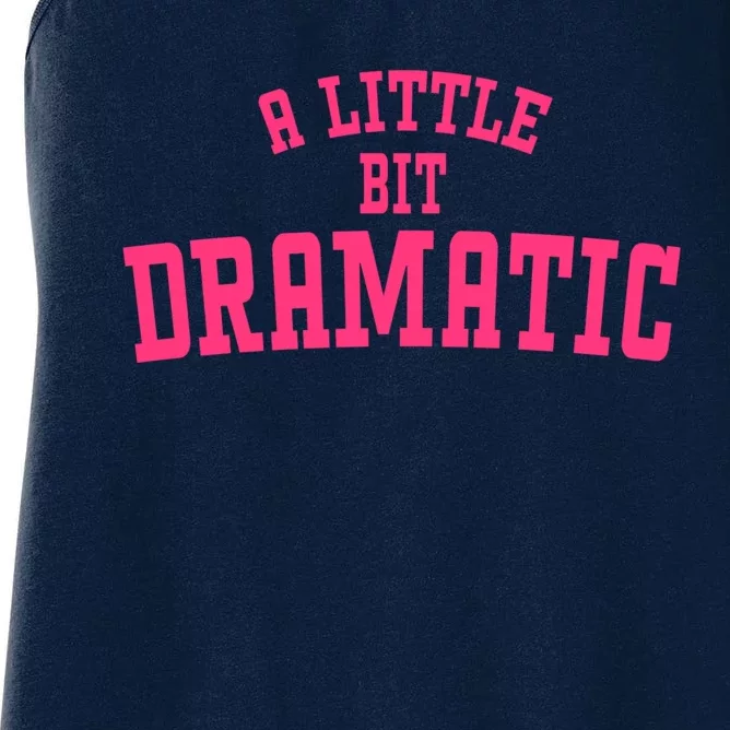 A Little Bit Dramatic Sassy Drama Queen Women's Racerback Tank