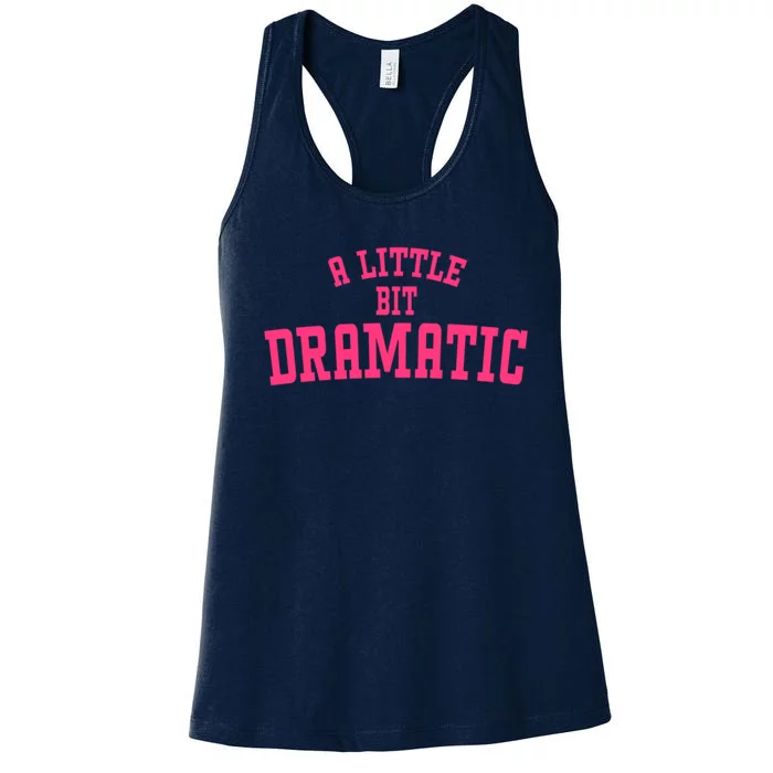 A Little Bit Dramatic Sassy Drama Queen Women's Racerback Tank