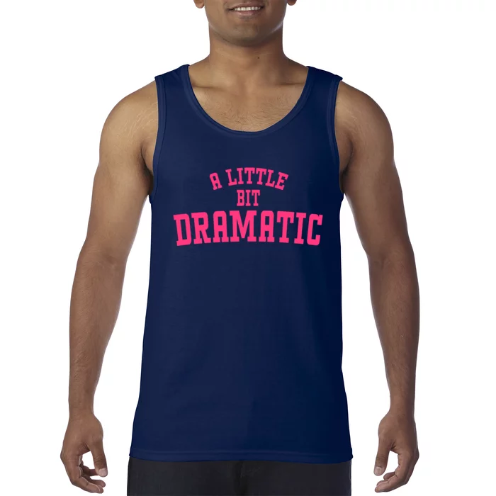 A Little Bit Dramatic Sassy Drama Queen Tank Top