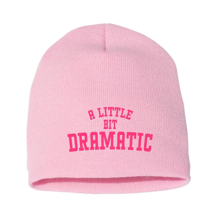 A Little Bit Dramatic Sassy Drama Queen Short Acrylic Beanie