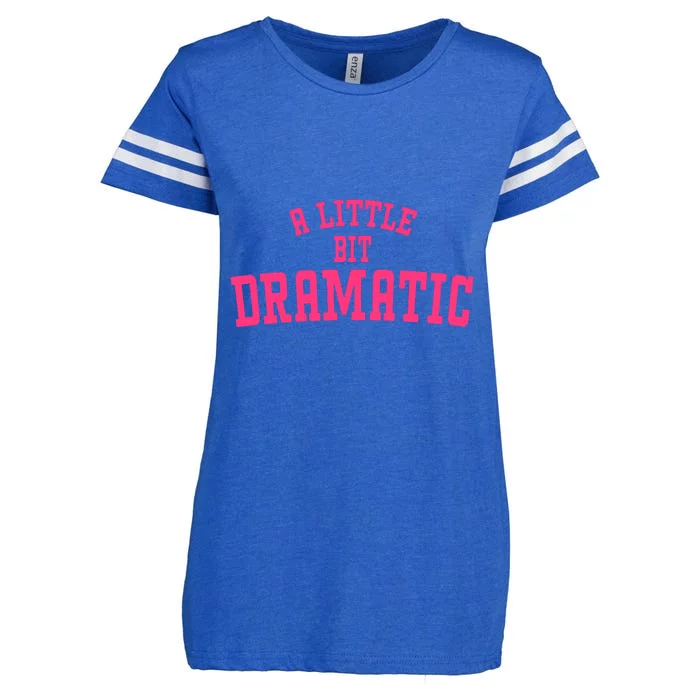 A Little Bit Dramatic Sassy Drama Queen Enza Ladies Jersey Football T-Shirt