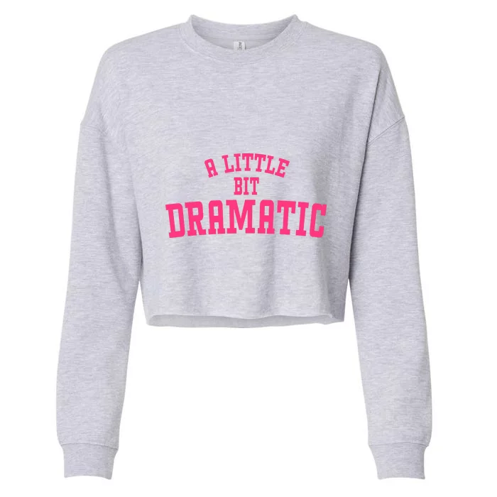 A Little Bit Dramatic Sassy Drama Queen Cropped Pullover Crew