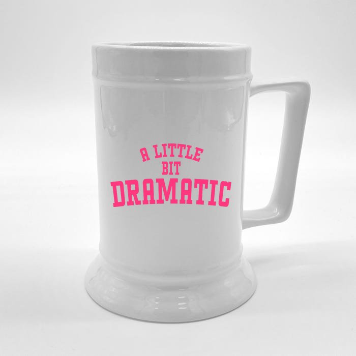 A Little Bit Dramatic Sassy Drama Queen Front & Back Beer Stein