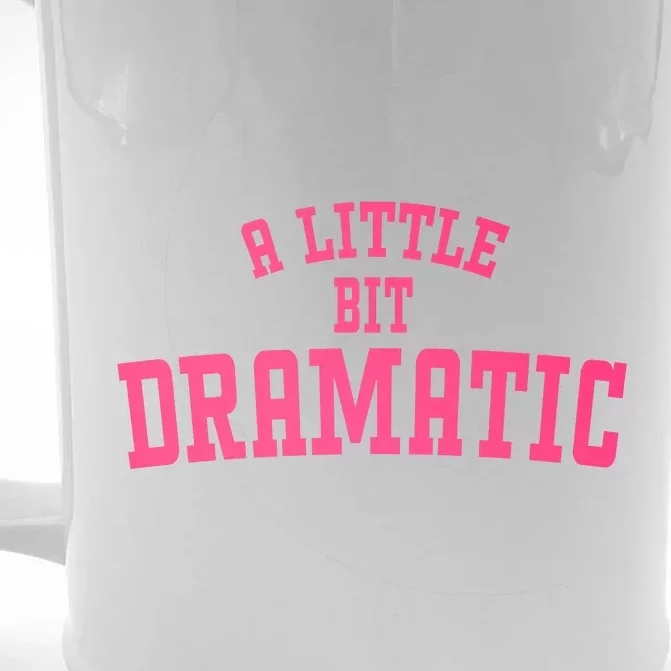 A Little Bit Dramatic Sassy Drama Queen Front & Back Beer Stein