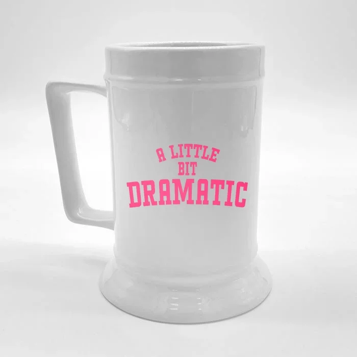 A Little Bit Dramatic Sassy Drama Queen Front & Back Beer Stein