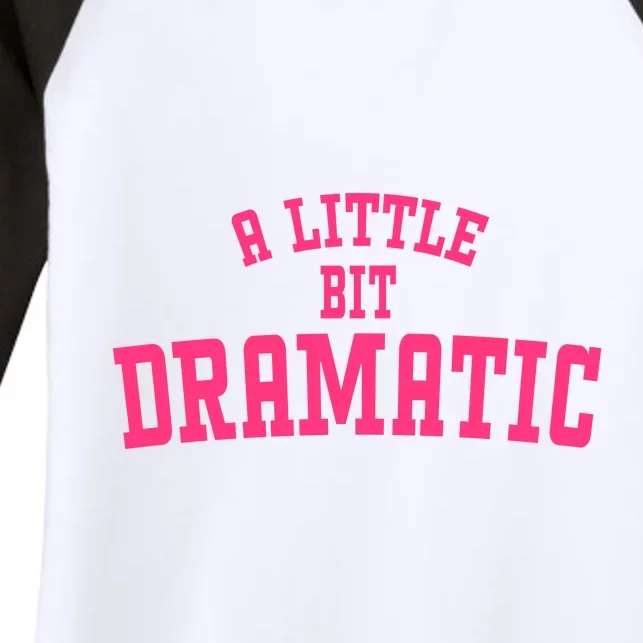 A Little Bit Dramatic Sassy Drama Queen Women's Tri-Blend 3/4-Sleeve Raglan Shirt