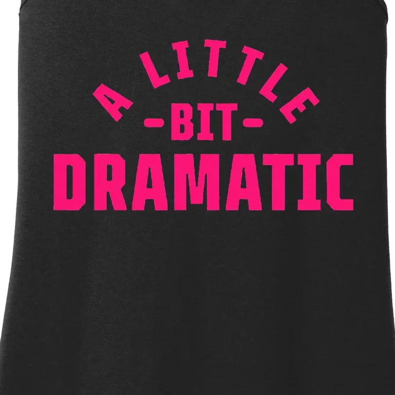 A Little Bit Dramatic Ladies Essential Tank