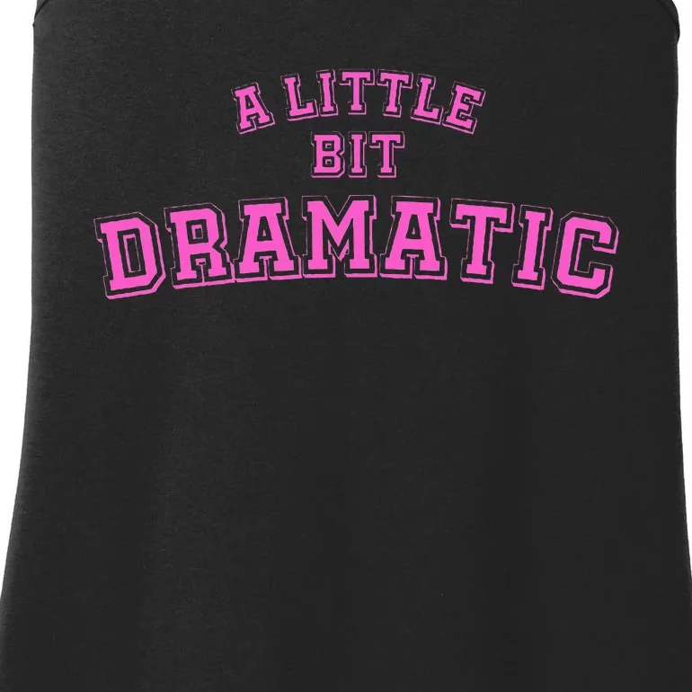 A Little Bit Dramatic Ladies Essential Tank