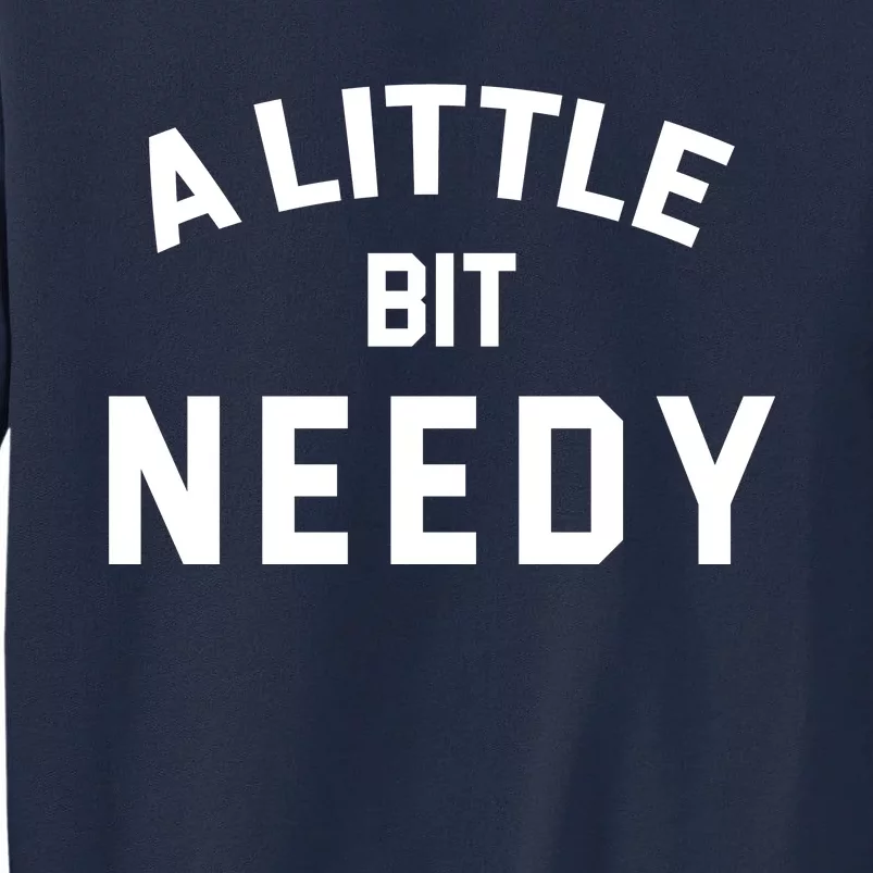 A Little Bite Needy Tall Sweatshirt