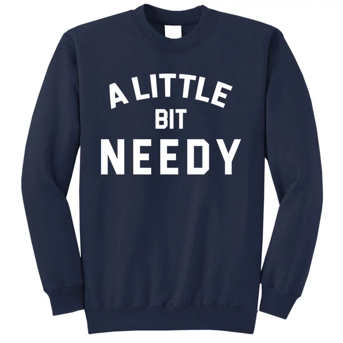 A Little Bite Needy Tall Sweatshirt