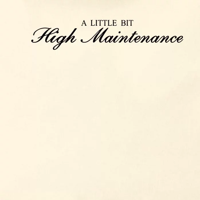 A Little Bit High Maintenance Limited Zip Tote Bag