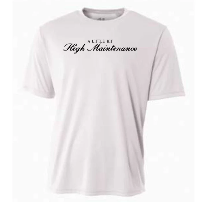 A Little Bit High Maintenance Limited Cooling Performance Crew T-Shirt