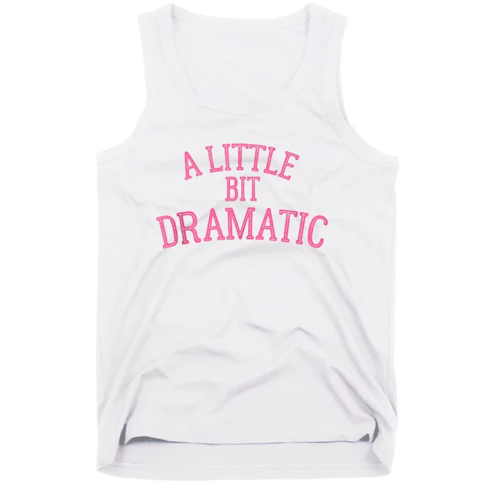 A Little Bit Dramatic Tank Top