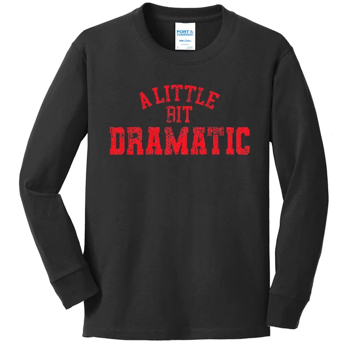 A Little Bit Dramatic Pop Tv Culture Kids Long Sleeve Shirt