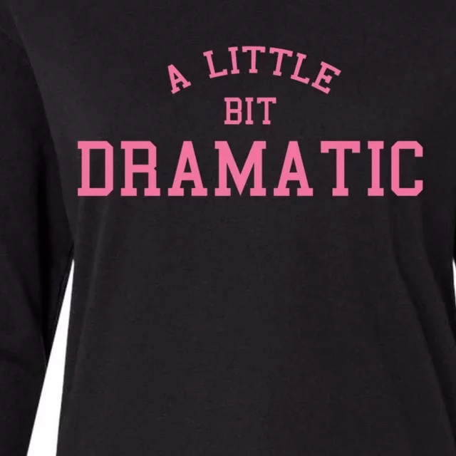 A Little Bit Dramatic Womens Cotton Relaxed Long Sleeve T-Shirt