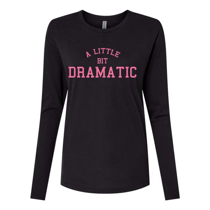 A Little Bit Dramatic Womens Cotton Relaxed Long Sleeve T-Shirt