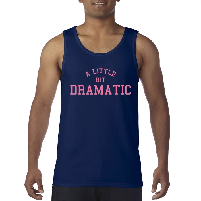 A Little Bit Dramatic Tank Top