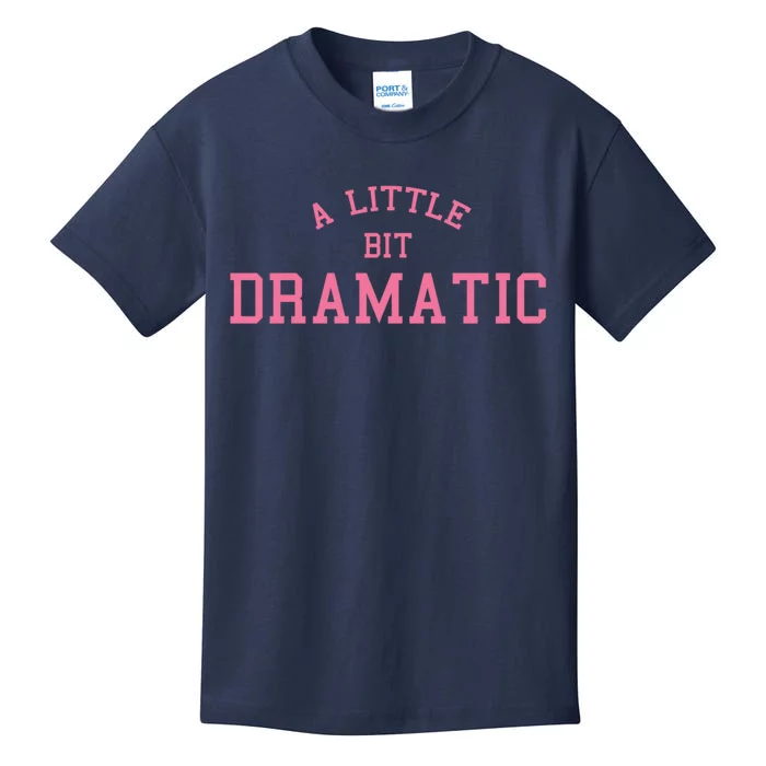 A Little Bit Dramatic Kids T-Shirt