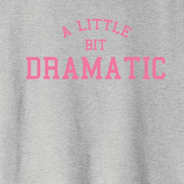 A Little Bit Dramatic Women's Crop Top Tee