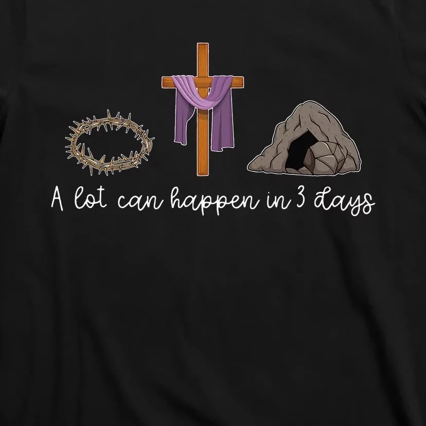 A Lot Can Happen In 3 Days Gift for a Christian Easter Day T-Shirt