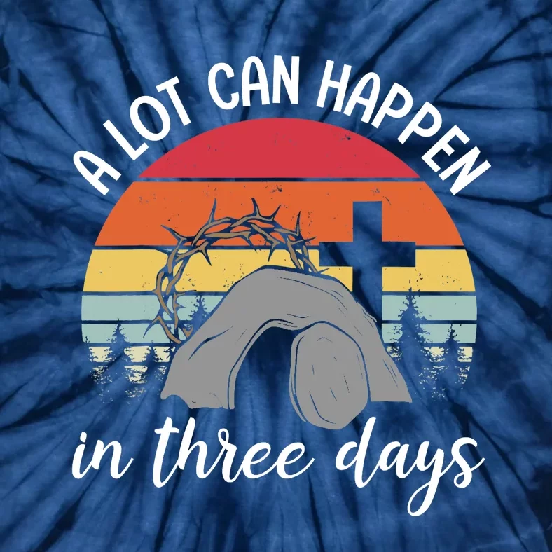 A Lot Can Happen In Three Days Easter Jesus Christian Cross Tie-Dye T-Shirt