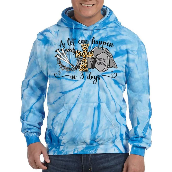 A Lot Can Happen In 3 Days Easter Day Jesus Cross Christian Tie Dye Hoodie