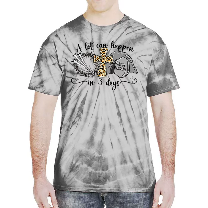 A Lot Can Happen In 3 Days Easter Day Jesus Cross Christian Tie-Dye T-Shirt