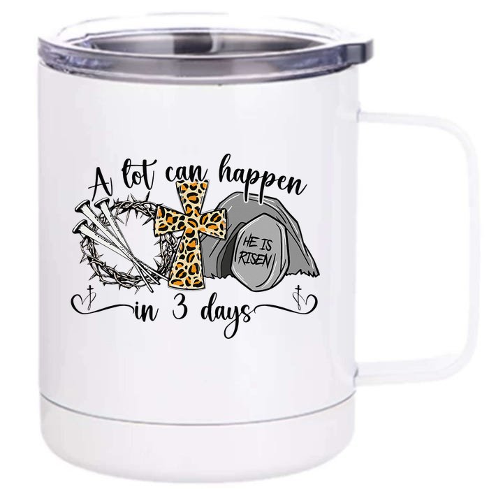 A Lot Can Happen In 3 Days Easter Day Jesus Cross Christian Front & Back 12oz Stainless Steel Tumbler Cup