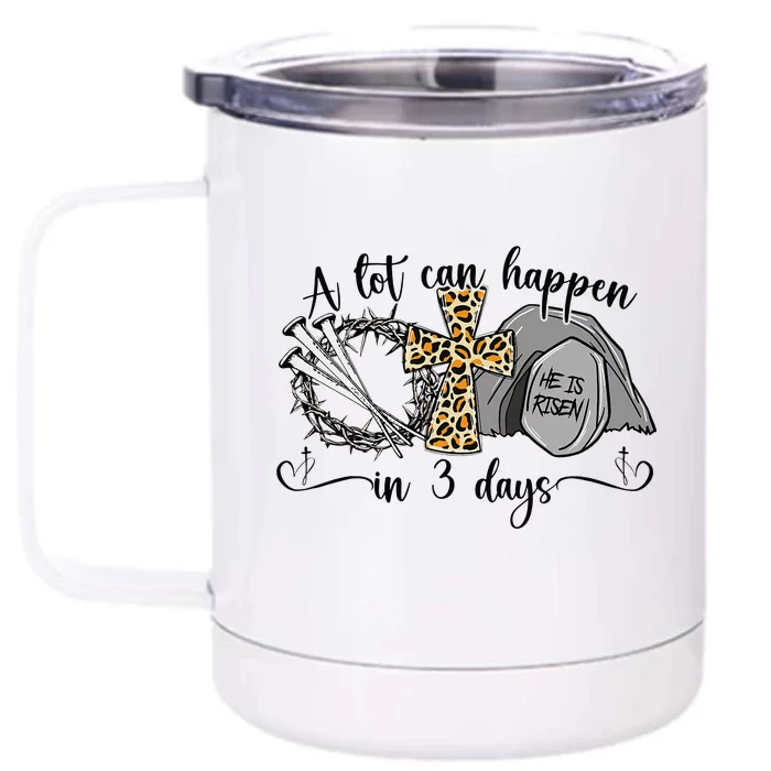 A Lot Can Happen In 3 Days Easter Day Jesus Cross Christian Front & Back 12oz Stainless Steel Tumbler Cup