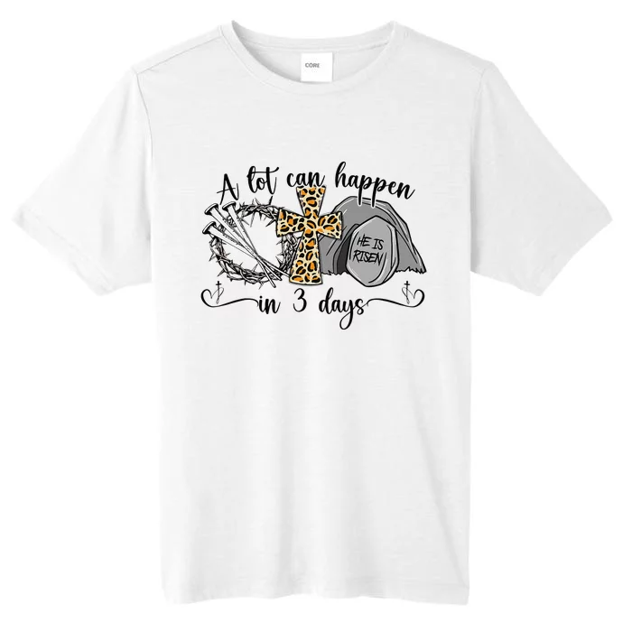 A Lot Can Happen In 3 Days Easter Day Jesus Cross Christian ChromaSoft Performance T-Shirt