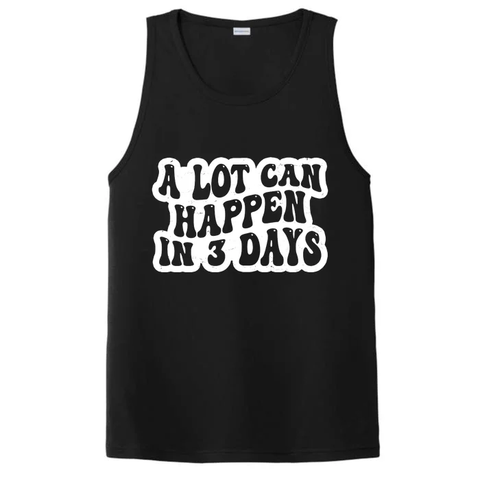 A Lot Can Happen In 3 Days Funny Performance Tank