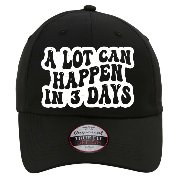 A Lot Can Happen In 3 Days Funny The Original Performance Cap