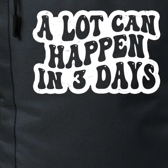 A Lot Can Happen In 3 Days Funny Daily Commute Backpack