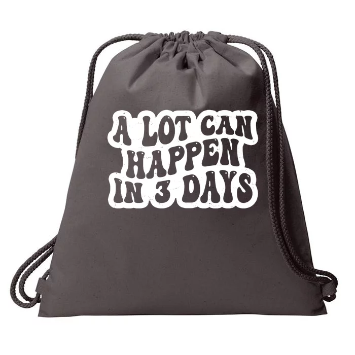 A Lot Can Happen In 3 Days Funny Drawstring Bag