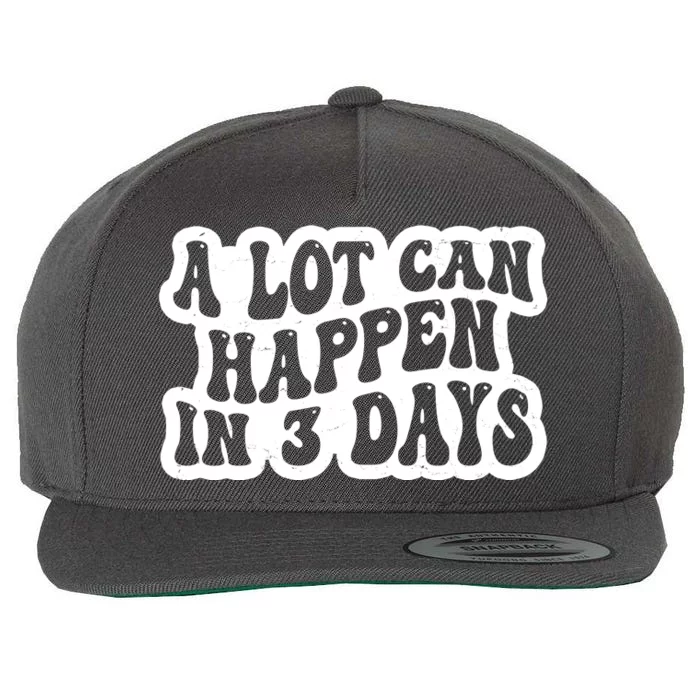 A Lot Can Happen In 3 Days Funny Wool Snapback Cap