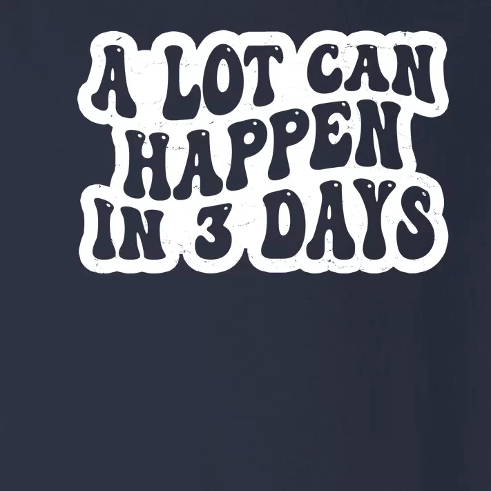 A Lot Can Happen In 3 Days Funny Toddler Long Sleeve Shirt