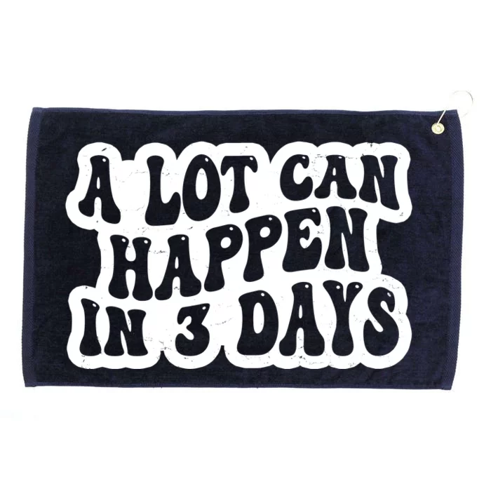 A Lot Can Happen In 3 Days Funny Grommeted Golf Towel