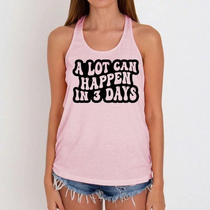 A Lot Can Happen In 3 Days Funny Women's Knotted Racerback Tank