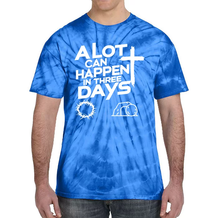 A Lot Can Happen In 3 Days Christian Easter Day Gift Tie-Dye T-Shirt